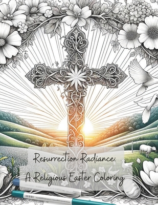 Resurrection Radiance: A Religious Easter Coloring: WITH BIBLE SCRIPTURES - Wilder