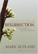 Resurrection: Receiving and Releasing God's Greatest Miracle