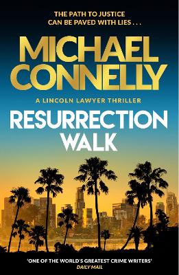 Resurrection Walk: The Brand New Blockbuster Lincoln Lawyer Thriller - Connelly, Michael