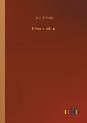 Resurrection - Tolstoy, Leo Nikolayevich, Count