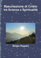 Resurrezione di Cristo tra Scienza e Spiritualit