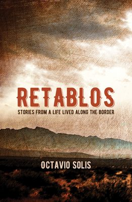 Retablos: Stories from a Life Lived Along the Border - Solis, Octavio