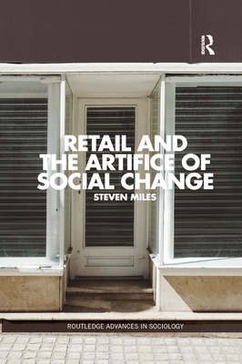 Retail and the Artifice of Social Change - Miles, Steven
