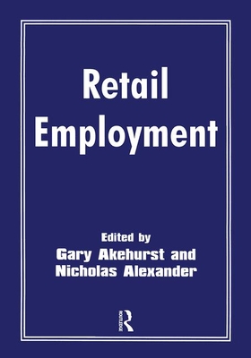 Retail Employment - Akehurst, Gary (Editor), and Alexander, Nicholas (Editor)