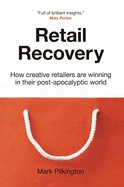 Retail Recovery: How Creative Retailers Are Winning in their Post-Apocalyptic World
