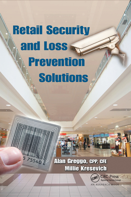 Retail Security and Loss Prevention Solutions - Greggo, Alan, and Kresevich, Millie