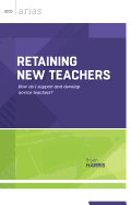 Retaining New Teachers: How Do I Support and Develop Novice Teachers? (ASCD Arias)