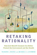 Retaking Rationality: How Cost-Benefit Analysis Can Better Protect the Environment and Our Health
