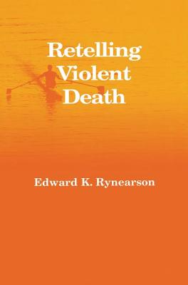 Retelling Violent Death - Rynearson, Edward