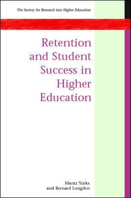 Retention and Student Success in Higher Education - Yorke, Mantz, and Longden, Bernard