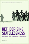 Retheorising Statelessness: A Background Theory of Membership in World Politics