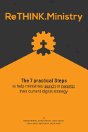 ReThink.Ministry: The 7 practical Steps to help ministries launch or revamp their current digital strategy