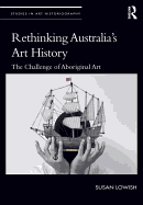Rethinking Australia's Art History: The Challenge of Aboriginal Art