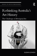 Rethinking Australia's Art History: The Challenge of Aboriginal Art