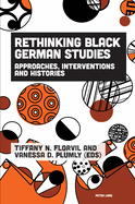 Rethinking Black German Studies: Approaches, Interventions and Histories