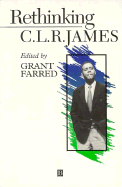 Rethinking C.L.R. James: A Critical Reader - Farred, Grant (Editor)
