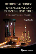 Rethinking Chinese Jurisprudence and Exploring Its Future: A Sociology of Knowledge Perspective