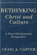 Rethinking Christ and Culture: A Post-Christendom Perspective