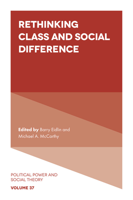 Rethinking Class and Social Difference - Eidlin, Barry, Dr. (Editor), and McCarthy, Michael A., Dr. (Editor)
