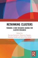 Rethinking Clusters: Towards a New Research Agenda for Cluster Research
