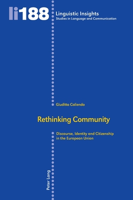 Rethinking Community: Discourse, Identity and Citizenship in the European Union - Gotti, Maurizio, and Caliendo, Giuditta