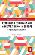Rethinking Economic and Monetary Union in Europe: A Post-Keynesian Alternative