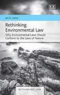 Rethinking Environmental Law: Why Environmental Laws Should Conform to the Laws of Nature