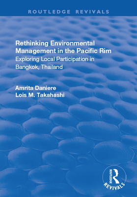 Rethinking Environmental Management in the Pacific Rim - Daniere, Amrita, and Takahashi, Lois. M