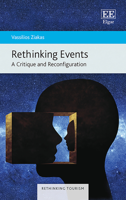 Rethinking Events: A Critique and Reconfiguration - Ziakas, Vassilios