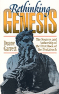 Rethinking Genesis: The Sources and Authorship of the First Book of the Pentateuch - Garrett, Duane, Dr.