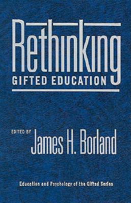 Rethinking Gifted Education - Borland, James H (Editor)