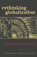 Rethinking Globalization: Production, Politics, Actions