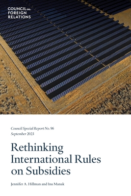 Rethinking International Rules on Subsidies - Hillman, Jennifer A, and Manak, Inu