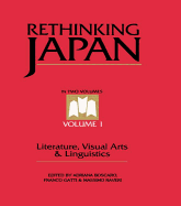 Rethinking Japan Vol 1.: Literature, Visual Arts & Linguistics