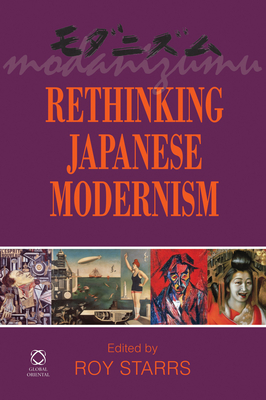 Rethinking Japanese Modernism - Starrs, Roy (Editor)