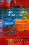 Rethinking Jewish Philosophy: Beyond Particularism and Universalism