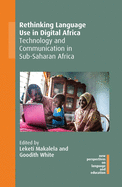 Rethinking Language Use in Digital Africa: Technology and Communication in Sub-Saharan Africa