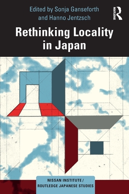 Rethinking Locality in Japan - Ganseforth, Sonja (Editor), and Jentzsch, Hanno (Editor)