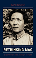 Rethinking Mao: Explorations in Mao Zedong's Thought