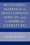 Rethinking Marriage in Francophone African and Caribbean Literatures