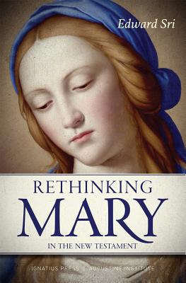 Rethinking Mary in the New Testament: What the Bible Tells Us about the Mother of the Messiah - Sri, Edward