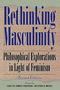 Rethinking Masculinity: Philosophical Explorations in Light of Feminism