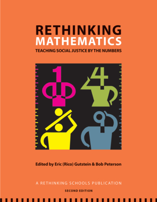 Rethinking Mathematics: Teaching Social Justice by the Numbers - Gutstein, Eric (Editor), and Peterson, Bob (Editor)