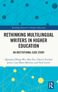 Rethinking Multilingual Writers in Higher Education: An Institutional Case Study