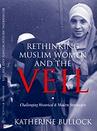 Rethinking Muslim Women and the Veil: Challenging Historical and Modern Stereotypes