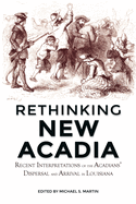 Rethinking New Acadia: Recent Interpretations on the Acadians' Dispersal and Arrival in Louisiana