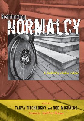 Rethinking Normalcy - Titchkosky, Tanya (Editor), and Michalko, Rod (Editor)