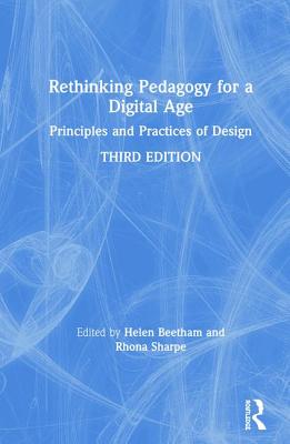 Rethinking Pedagogy for a Digital Age: Principles and Practices of Design - Beetham, Helen (Editor), and Sharpe, Rhona (Editor)