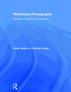 Rethinking Photography: Histories, Theories and Education