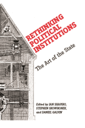 Rethinking Political Institutions: The Art of the State